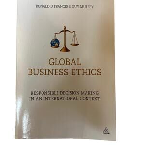 Ronald D. Francis & Guy Murfey Global Business Ethics Book